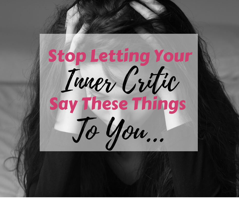 No Inner Critic 4 Things You Should Stop Your Inner Critic From Saying - Inner Cosmic ...